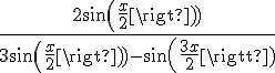 4$\frac{2sin(\frac{x}{2})}{3sin(\frac{x}{2})-sin(\frac{3x}{2})}